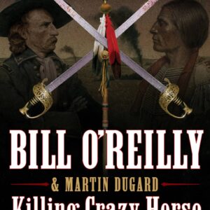 Killing Crazy Horse by Bill O'Reilly