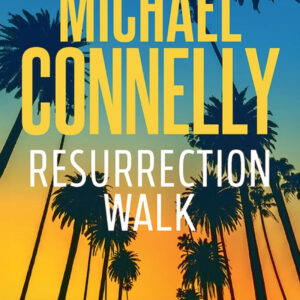 Resurrection Walk by Michael Connelly
